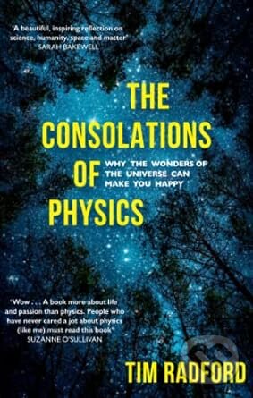 The Consolations of Physics - Tim Radford, Sceptre, 2019