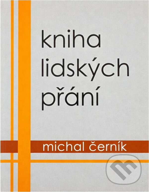 Kniha: Kniha lidských přání (Michal Černík). , 2008