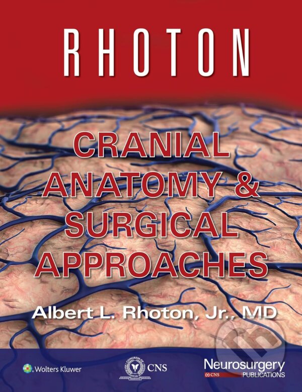 Levně Rhoton Cranial Anatomy and Surgical Approaches - Albert L. Rhoton - kniha z kategorie Neurochirurgia