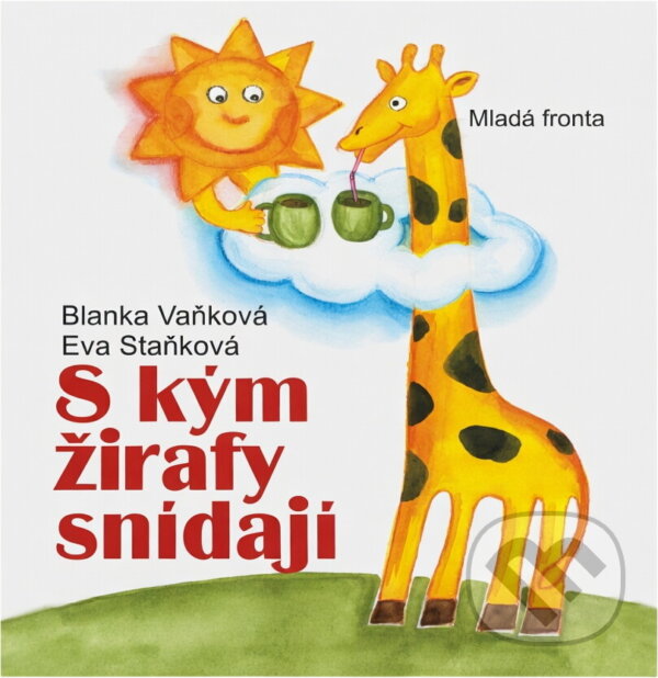 Kniha: S kým žirafy snídají (Blanka Vaňková). Mladá fronta, 2007