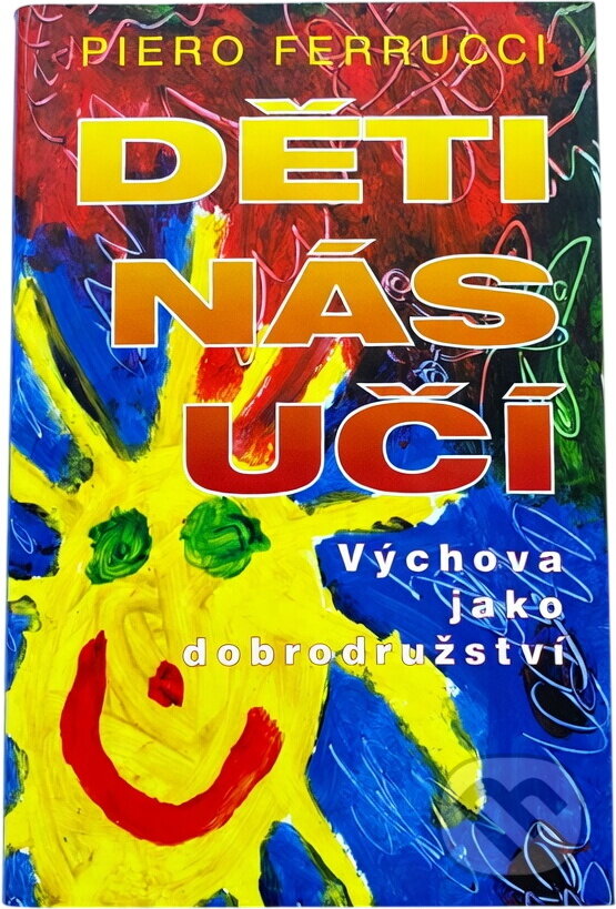 Kniha: Děti nás učí : výchova jako dobrodružství (Piero Ferrucci). Práh, 1999