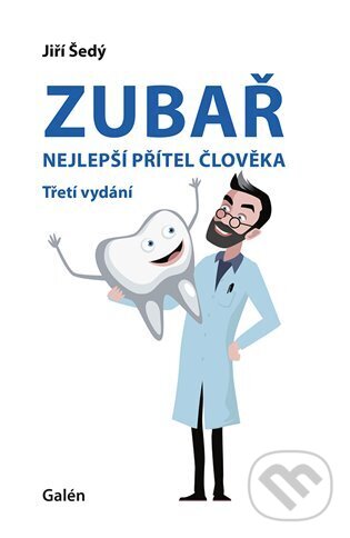 Zubař - nejlepší přítel člověka - Jiří Šedý, Galén, 2023