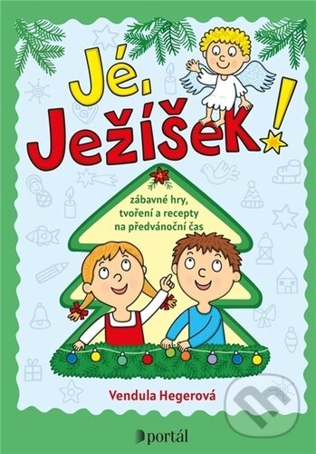 Levně Jé, Ježíšek! (Zábavé hry, tvoření a recepty na předvánoční čas) - kniha z kategorie Hravé úlohy