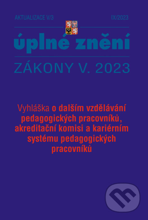 Levně Aktualizace V/3 - Pedagogičtí pracovníci (Vyhláška o dalším vzdělávání pedagogických pracovníků, akreditační komisi a kariérním systému)