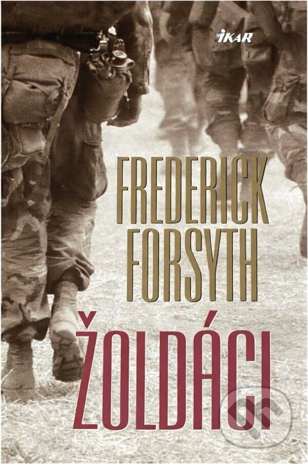 Kniha: Žoldáci (Frederick Forsyth). Ikar, 2001