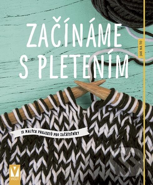 Levně Začínáme s pletením - kniha z kategorie Ručné práce