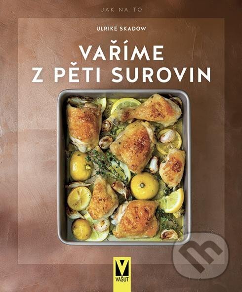 Vaříme z pěti surovin - Ulrike Skadow
