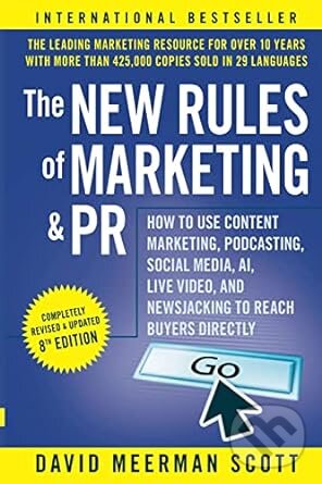 The New Rules of Marketing and PR - David Meerman Scott, John Wiley & Sons, 2022
