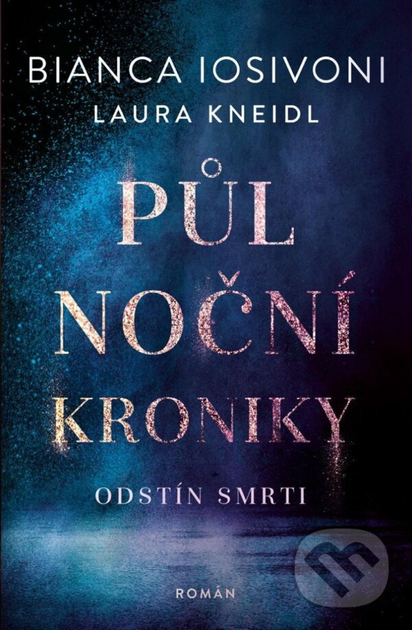Levně Půlnoční kroniky: Odstín smrti - Bianca Iosivoni, Laura Kneidl - kniha z kategorie Romantické
