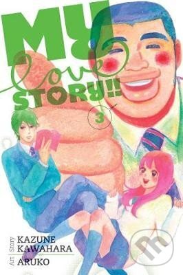 Kniha: My Love Story!! 3 (Kazune Kawahara). Viz Media, 2015