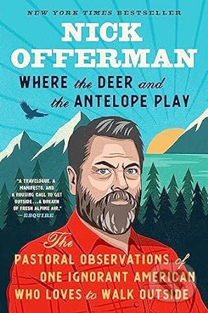 Levně Where the Deer and the Antelope Play (The Pastoral Observations of One Ignorant American Who Likes to Walk Outside) - kniha z kategorie Eseje, úvahy…