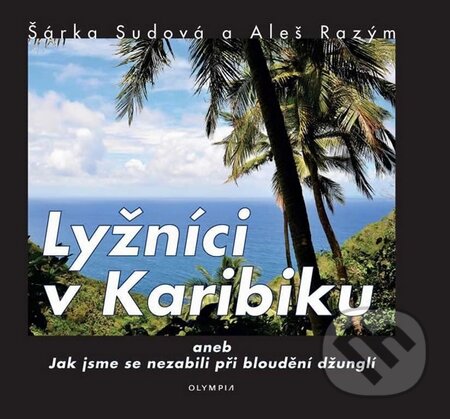 Levně Lyžníci v Karibiku (aneb Jak jsme se nezabili při bloudění džunglí) - kniha z kategorie Cestopisy z Ameriky
