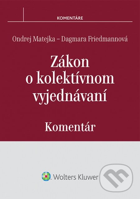 Levně Zákon o kolektívnom vyjednávaní (Komentár) - Ondrej Matejka, Dagmara Friedmannová - kniha z kategorie Pracovné právo