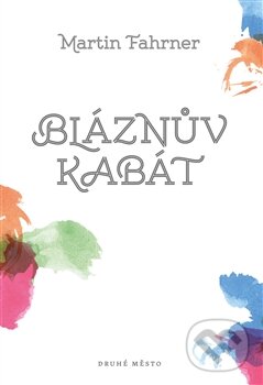 Levně Bláznův kabát - Martin Fahrner - kniha z kategorie Beletria