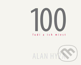 Levně 100 ľudí a ich miest - Alan Hyža - kniha z kategorie Mapy a cestovanie