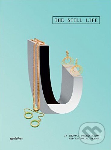 Levně The Still Life (Products Telling Visual Stories in Magazines and Advertising) - kniha z kategorie Design