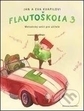 Levně Flautoškola 3 (Metodický sešit pro učitele) - Jan Kvapil, Eva Kvapilová - kniha z kategorie Škola hrania