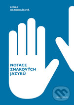 Levně Notace znakových jazyků - Lenka Okrouhlíková - kniha z kategorie Vysoké školy