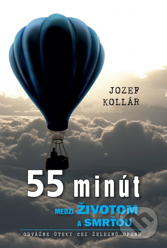Levně 55 minút medzi životom a smrťou (Odvážne úteky cez železnú oponu) - kniha z kategorie Reportáže a publicistika