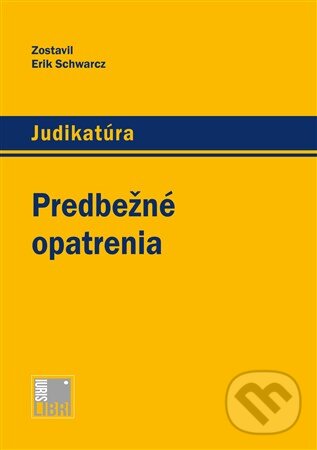 Levně Predbežné opatrenia - Erik Schwarzc - kniha z kategorie Odborné a náučné