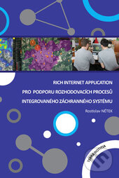 Levně Rich Internet Application pro podporu rozhodovacích procesů Integrovaného záchranného systému - kniha z kategorie Počítače a internet