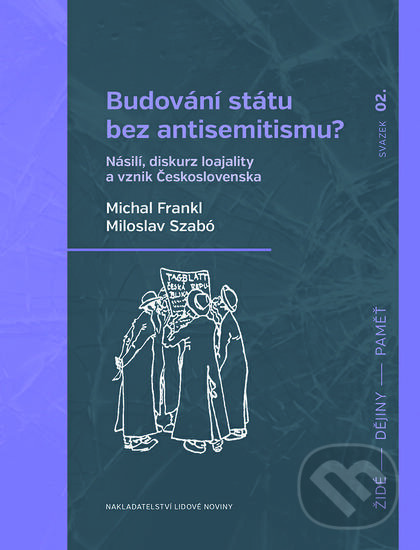 Levně Budování státu bez antisemitismu? (Násilí, diskurz loajality a vznik Československa) - kniha z kategorie Sociológia
