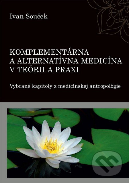 Levně Komplementárna a alternatívna medicína v teórii a praxi - kniha z kategorie Alternatívna medicína
