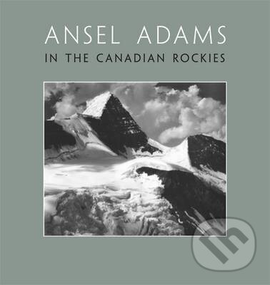 Levně In the Canadian Rockies - Ansel Adams - kniha z kategorie Fotografie