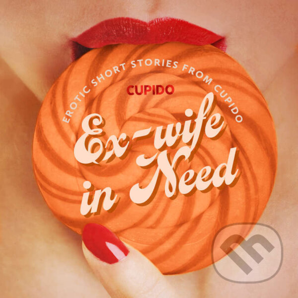 Kniha Ex-wife in Need - and Other Erotic Short Stories from Cupido (EN)