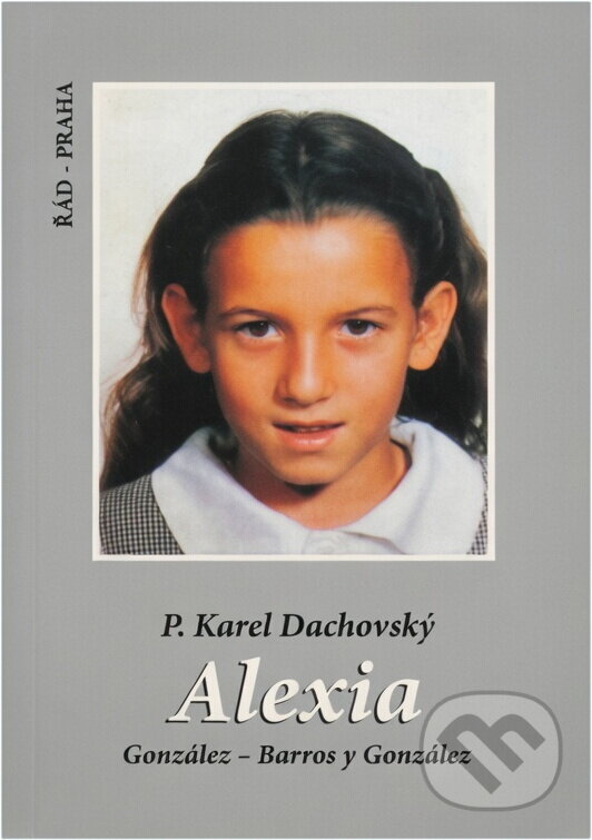 Kniha: Alexia Gonzáles - Barros y Gonzáles (Karel Dachovský). , 2004