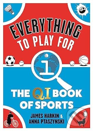 Levně Everything to Play For (The QI Book of Sports) - James Harkin, Anna Ptaszynski - kniha z kategorie Šport