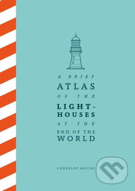 Levně A Brief Atlas of the Lighthouses at the End of the World - kniha z kategorie Cestopisy
