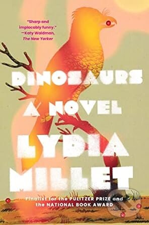 Levně Dinosaurs - Lydia Millet - kniha z kategorie Beletria