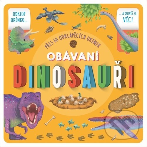 Levně Obávaní dinosauři (Přes 60 odklápěcích okének) - Rebecca Kealy - kniha z kategorie Encyklopédie