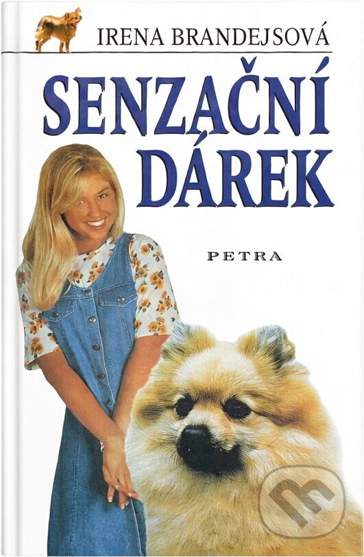 Kniha: Senzační dárek (Irena Brandejsová). Petra, 2003