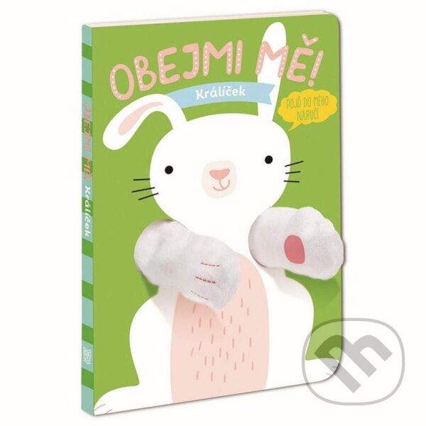 Levně Maňásková knížka - Obejmi mě! Králíček - kniha z kategorie Pre deti a mládež