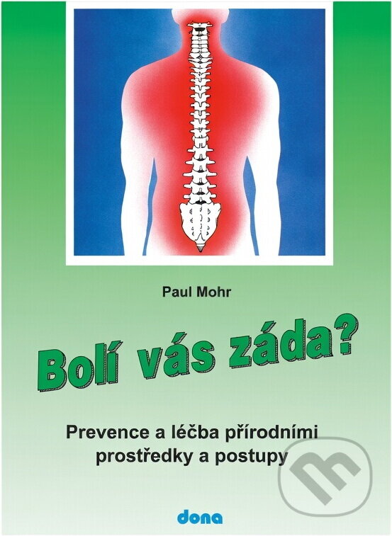 Kniha: Bolí vás záda? : prevence a léčba přírodními prostředky a postupy (Paul Mohr). Dona, 1993