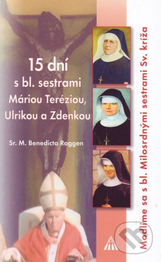 Levně 15 dní s bl. sestrami Máriou Teréziou, Ulrikou a Zdenkou - kniha z kategorie Duchovný život
