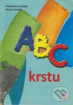 Levně ABC krstu - Pierpaolo Caspani, Paolo Sartor - kniha z kategorie Kresťanstvo