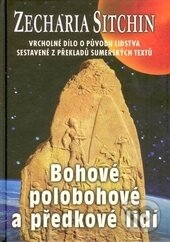 Levně Bohové, polobohové a předkové lidí - Zecharia Sitchin - kniha z kategorie Záhady a paranormálne javy