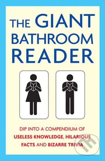 Levně The Giant Bathroom Reader (Dip into a compendium of useless knowledge, hilarious facts and bizarre trivia) - kniha z kategorie Odborné a náučné
