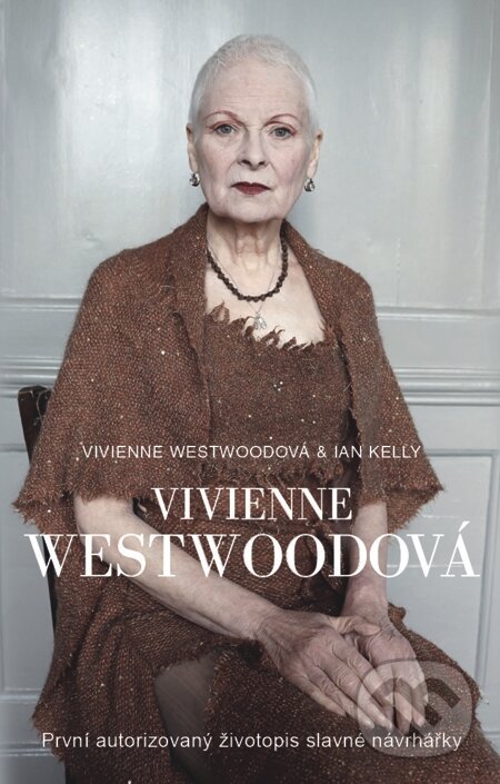 E-kniha: Vivienne Westwoodová (Ian Kelly a Vivienne Westwood). Metafora, 2015