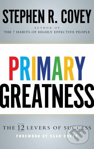 Levně Primary Greatness (The 12 Levers of Success) - Stephen R. Covey - kniha z kategorie Obchodný management