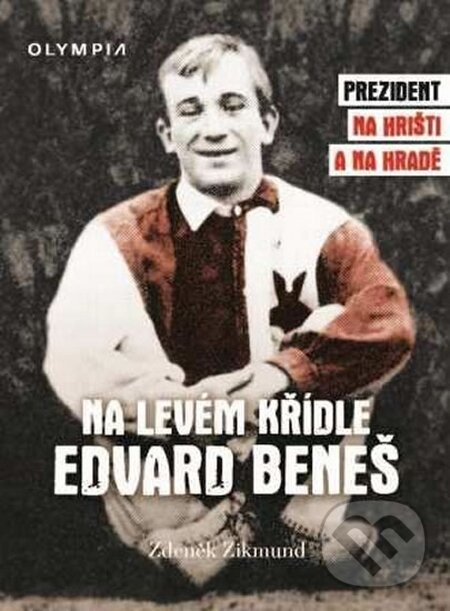 Levně Na levém křídle Edvard Beneš (Prezident na hřišti a na hradě) - kniha z kategorie Životopisy