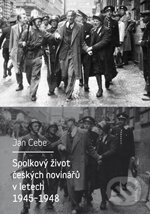 Levně Spolkový život českých novinářů v letech 1945-1948 - kniha z kategorie Sociológia