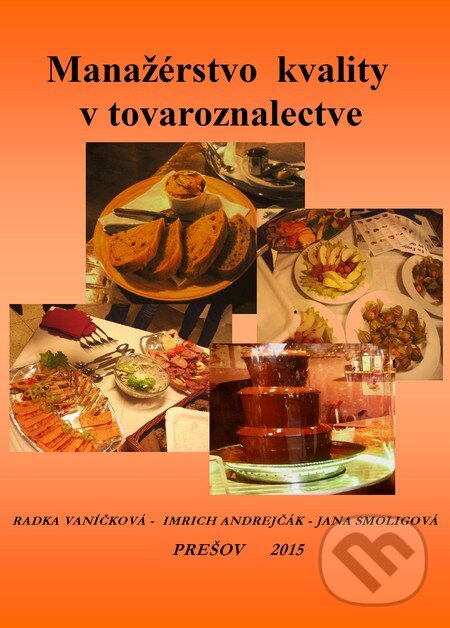 Levně Manažérstvo kvality v tovaroznalectve - Imrich Andrejčák, Jana Smoligová, Radka Vaníčková - kniha z kategorie Management