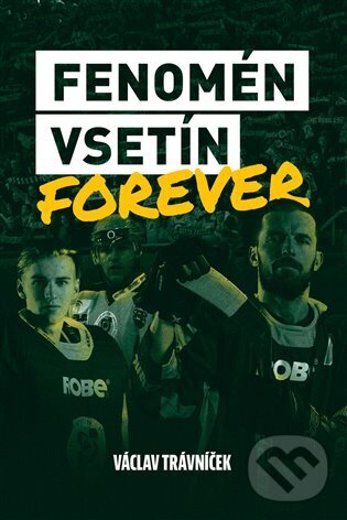 Levně Fenomén Vsetín Forever - Václav Trávníček - kniha z kategorie Kolektívne športy