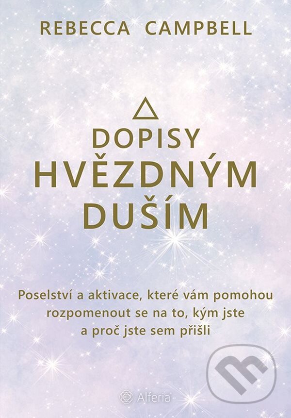 Levně Dopisy hvězdným duším (Poselství a aktivace, které vám pomohou rozpomenout se na to, kým jste a proč jste sem přišli) - kniha z kategorie Psychológia