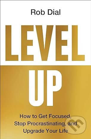Levně Level Up (How to Get Focused, Stop Procrastinating, and Upgrade Your Life) - kniha z kategorie Sebarozvoj
