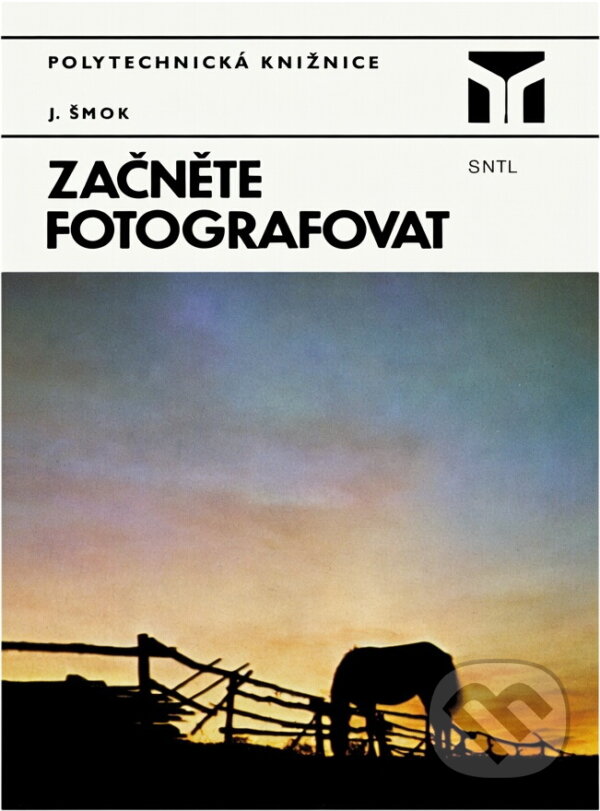 Kniha: Začněte fotografovat (Ján Šmok). SNTL, 1983